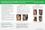 Management of Non-healing Wound with Chronic Osteomyelitis Using Bioengineered Skin Substitute: A Case Study by Karina Garcia and Ryan Apt