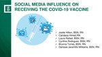 Social Media Influence on Receiving the COVID-19 Vaccine by Joelle Hilton, Laura Rafael, Cynthia Rodriguez, Brunna Torres, and Denisse Jaramillo Williams