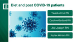 Diet and post COVID-19 patients by Yaveska Cruz, Caroline Gartland, Joe Joseph, and Kaylee Winters