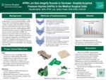 APRN Led Skin Integrity Rounds to Decrease Hospital Acquired Pressure Injuries (HAPIs) in the Medical Surgical Units by Nanette L. Martin and Ashley A. Polster
